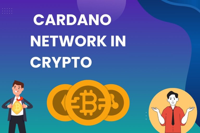 What is the Cardano Network in Crypto? How Does It Work?